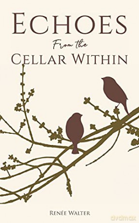 Echoes from the Cellar Within - Renée Walter [KSIĄŻKA]