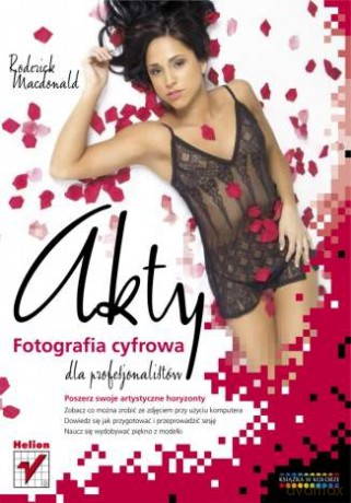 Akty. Fotografia cyfrowa dla profesjonalistów [KSIĄŻKA]