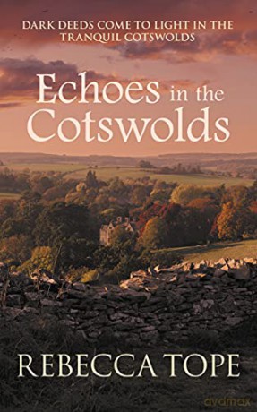 Echoes in the Cotswolds: Dark deeds come to light in the tranquil Cotswolds (Cotswold Mysteries): 19 - Rebecca Tope [KSIĄŻKA]