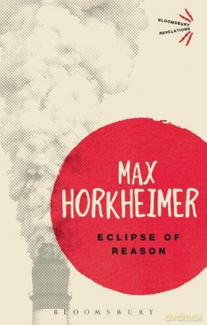 Eclipse of Reason (Bloomsbury Revelations) - Max Horkheimer [KSIĄŻKA]