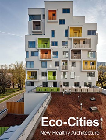 Eco-Cities: New Healthy Architecture [KSIĄŻKA]