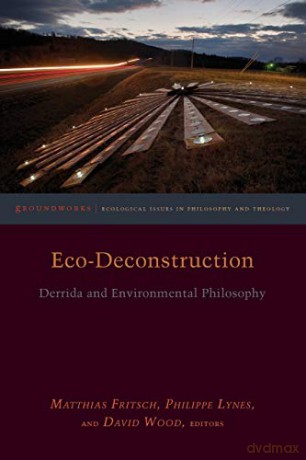 Eco-Deconstruction: Derrida and Environmental Philosophy (Groundworks: Ecological Issues in Philosophy and Theology) - David Wood [KSIĄŻKA]