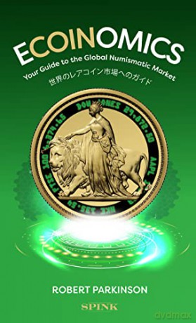 Ecoinomics: Your Guide to the Global Numismatic Market - Robert Parkinson [KSIĄŻKA]