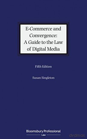 E-Commerce and Convergence: A Guide to the Law of Digital Media - Singleton [KSIĄŻKA]