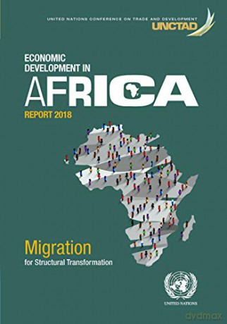 Economic Development in Africa Report 2018: migration and structural transformation - United Nations Publications [KSIĄŻKA]