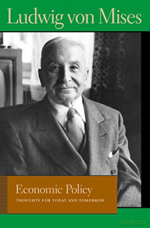 Economic Policy: Thoughts for Today and Tomorrow (Lib Works Ludwig Von Mises PB) (Liberty Fund Library of the Works of Ludwig Von Mises): Thoughts for Today & Tomorrow - Ludwig von Mises [KSIĄŻKA]