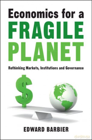 Economics for a Fragile Planet: Rethinking Markets, Institutions and Governance - Edward Barbier [KSIĄŻKA]