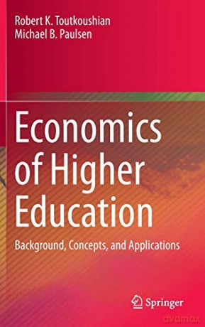 Economics of Higher Education: Background, Concepts, and Applications - Robert K. Toutkoushian [KSIĄŻKA]