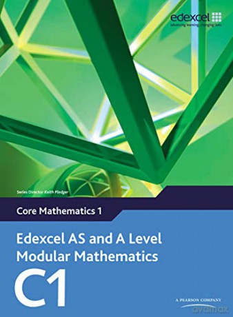 Edexcel AS and A Level Modular Mathematics: Core Mathematics 1 - Keith Pledger et al [KSIĄŻKA]
