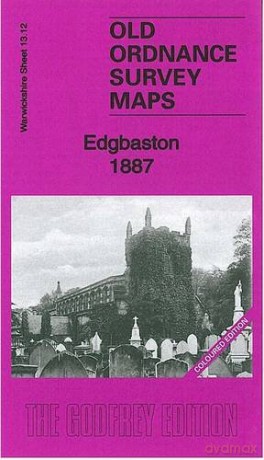 Edgbaston 1887: Warwickshire Sheet 13.12a (Old Ordnance Survey Maps of Warwickshire) - Malcolm Nixon [KSIĄŻKA]