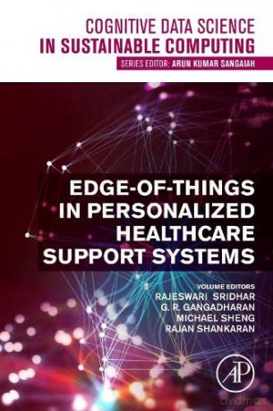 Edge-of-Things in Personalized Healthcare Support Systems (Cognitive Data Science in Sustainable Computing) - Rajeswari Sridhar [KSIĄŻKA]