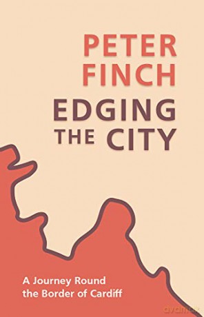Edging the City: A Journey Round the Border of Cardiff - Peter Finch [KSIĄŻKA]
