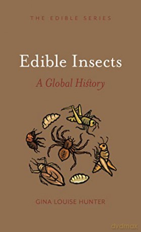 Edible Insects: A Global History - Gina Louise Hunter [KSIĄŻKA]