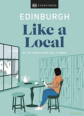 Edinburgh Like a Local: By the People Who Call It Home (Local Travel Guide) - DK Eyewitness [KSIĄŻKA]