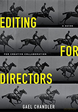 Editing for Directors: A Guide for Creative Collaboration - Gael Chandler [KSIĄŻKA]