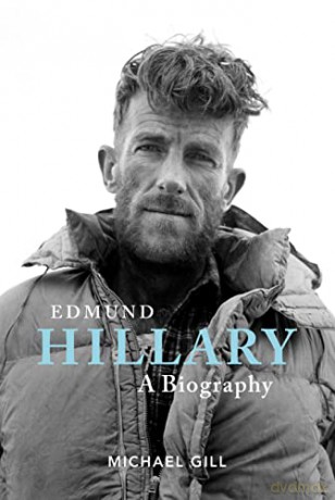 Edmund Hillary - A Biography: The extraordinary life of the beekeeper who climbed Everest - Michael Gill [KSIĄŻKA]