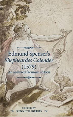 Edmund Spenser's Shepheardes Calender (1579): An Analyzed Facsimile Edition (The Manchester Spenser) - Ken Borris [KSIĄŻKA]