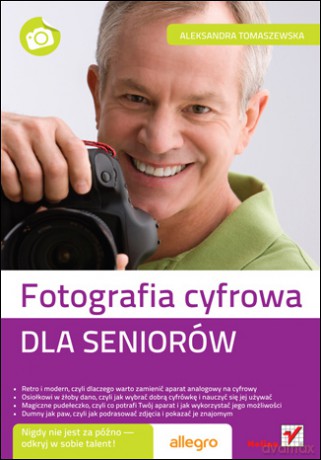 Fotografia cyfrowa. Dla seniorów [KSIĄŻKA]