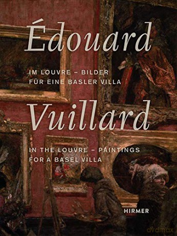 Édouard Vuillard. In the Louvre: Paintings for a Basel Villa - Basler Versicherung AG [KSIĄŻKA]