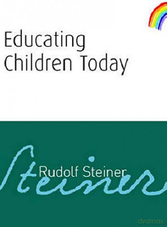 Educating Children Today: (Cw 34) - Rudolf Steiner [KSIĄŻKA]