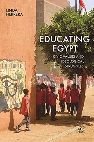Educating Egypt: Civic Values and Ideological Struggles - Linda Herrera [KSIĄŻKA]
