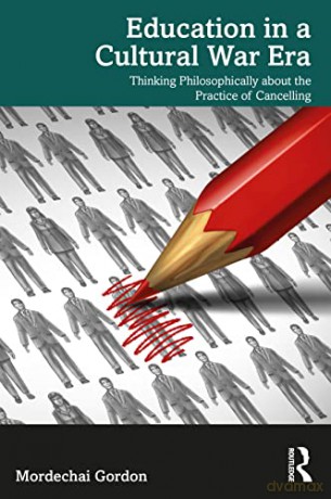 Education in a Cultural War Era: Thinking Philosophically about the Practice of Cancelling - Mordechai Gordon [KSIĄŻKA]