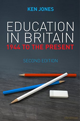 Education in Britain: 1944 to the Present, 2nd Edition - Ken Jones [KSIĄŻKA]