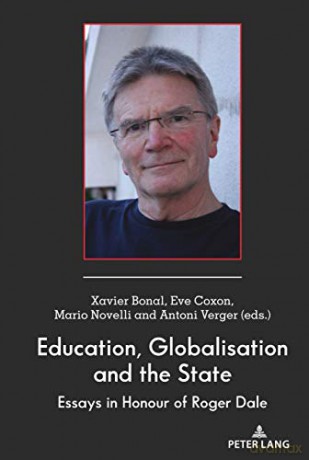 Education, Globalisation and the State; Essays in Honour of Roger Dale (38) (Global Studies in Education) - Antoni Verger [KSIĄŻKA]