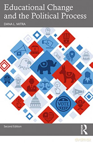 Educational Change and the Political Process - Dana L. Mitra [KSIĄŻKA]