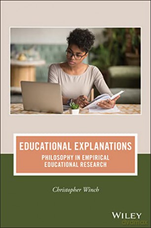 Educational Explanations: Philosophy in Empirical Educational Research (Journal of Philosophy of Education) - Christopher Winch [KSIĄŻKA]