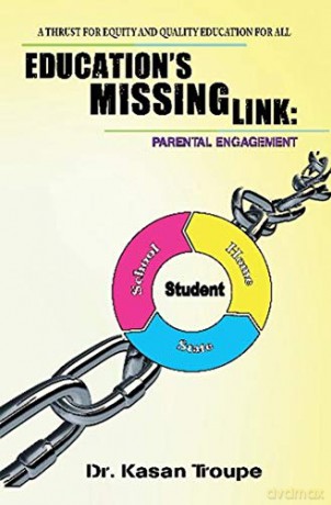 Education's Missing Link: Parental Engagement: Parental Engagement: A Thrust for Equity and Quality Education for All - Kasan Dr. Troupe [KSIĄŻKA]