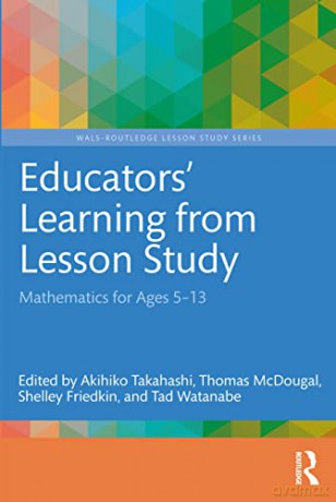 Educators' Learning from Lesson Study: Mathematics for Ages 5-13 (WALS-Routledge Lesson Study Series) - Akihiko Takahashi [KSIĄŻKA]