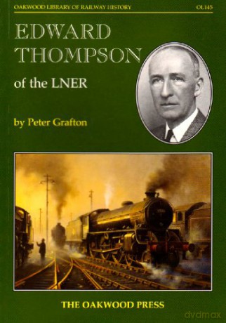 Edward Thompson of the LNER (Oakwood Library of Railway History) - Peter Grafton [KSIĄŻKA]