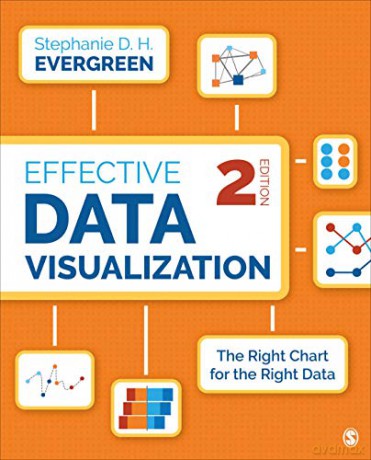 Effective Data Visualization: The Right Chart for the Right Data - Dr. Stephanie Evergreen [KSIĄŻKA]