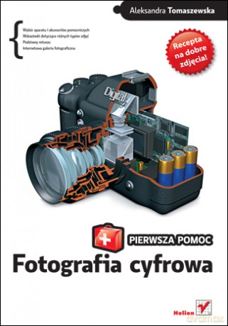 Fotografia cyfrowa. Pierwsza pomoc [KSIĄŻKA]