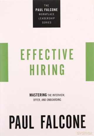 Effective Hiring: Mastering the Interview, Offer, and Onboarding (The Paul Falcone Workplace Leadership Series) - Paul [KSIĄŻKA]