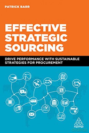 Effective Strategic Sourcing: Drive Performance with Sustainable Strategies for Procurement - Patrick Barr [KSIĄŻKA]