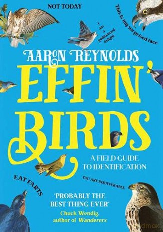 Effin' Birds: A Field Guide to Identification - Aaron Reynolds [KSIĄŻKA]
