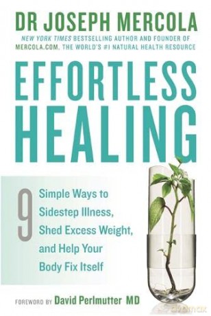 Effortless Healing: 9 Simple Ways To Sidestep Illness, Shed Excess Weight And Help Your Body Fix Itself - Joseph Mercola [KSIĄŻKA]