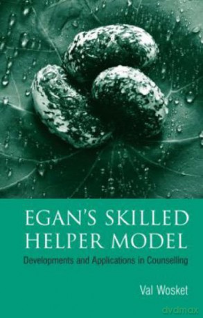 Egan's Skilled Helper Model: Developments and Implications in Counselling - Val Wosket [KSIĄŻKA]