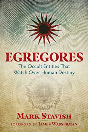 Egregores: The Occult Entities That Watch Over Human Destiny - Mark Stavish [KSIĄŻKA]