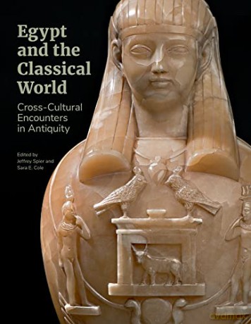 Egypt and the Classical World - Cross-Cultural Encounters in Antiquity - Sara E. Cole [KSIĄŻKA]