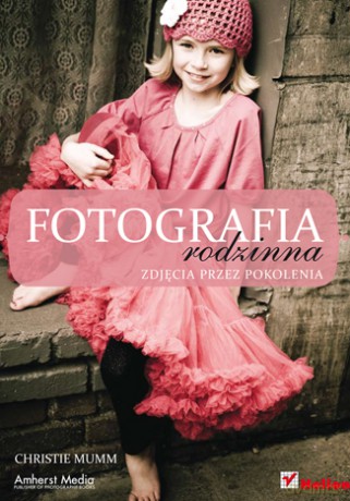Fotografia rodzinna. Zdjęcia przez pokolenia [KSIĄŻKA]