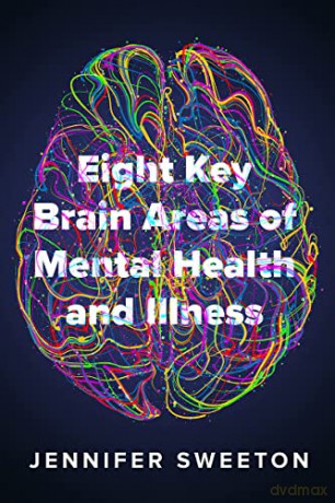 Eight Key Brain Areas of Mental Health and Illness - Jennifer Sweeton [KSIĄŻKA]