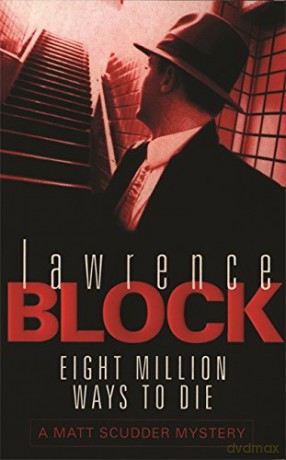 Eight Million Ways To Die: Lawrence Block - Lawrence Block [KSIĄŻKA]