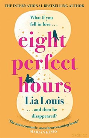Eight Perfect Hours: The heartwarming and romantic love story everyone is falling for! - Lia Louis [KSIĄŻKA]