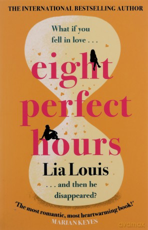 Eight Perfect Hours: The heartwarming and romantic love story everyone is falling for! - Lia Louis [KSIĄŻKA]