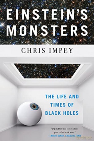 Einstein's Monsters: The Life and Times of Black Holes - Chris Impey [KSIĄŻKA]