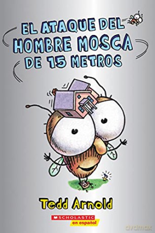 El ataque del Hombre Mosca de 15 metros/ Attack of the 50-Foot Fly Guy (Hombre Mosca/ Fly Guy) - Tedd Arnold [KSIĄŻKA]