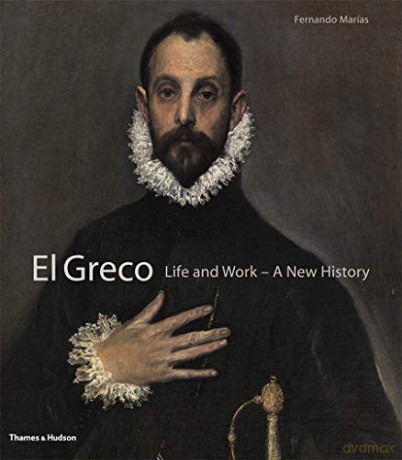 El Greco: Life and Work - A New History - Fernando Marias [KSIĄŻKA]